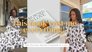 The Journey Behind Crowned in Love | How God Healed My Heart & Birthed This Book