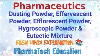 Dusting, Effervescent, Efflorescent, Hygroscopic Powders & Eutectic Mixture | Pharmaceutics|B..Pharm
