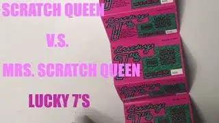Scratch Queen V.S. Mrs. Scratch Queen!! New York Lottery Tickets! Lucky 7's! Who won??