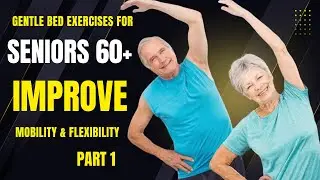 Gentle Bed Exercises for Seniors 60+  Improve Mobility & Flexibility &ndash; Part 1