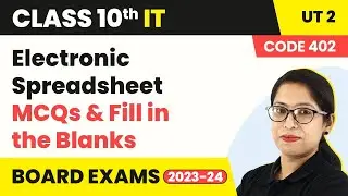 Electronic Spreadsheet - MCQs & Fill in the Blanks | Class 10 Information Technology Ch 2(Code 402)