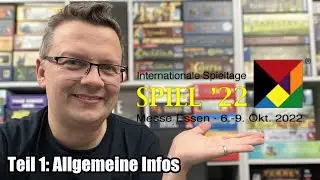 SPIEL 22 in Essen Teil 1: Allgemeine Infos