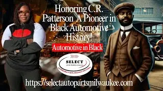 Honoring C R  Patterson  A Pioneer in Black Automotive History