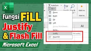 Belajar Excel Dasar #11: Cara Menggunakan Fill di Excel (Justify & Flash Fill) | Tutorial Pemula