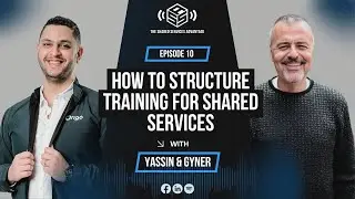 EP#10: How to Structure Training for Shared Services