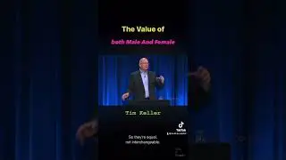 Valuing Both Male and Female - Tim Keller