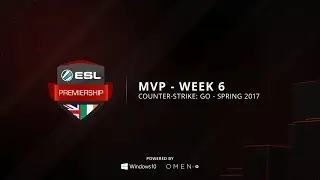 ESL Premiership MVP CS:GO - Week 6