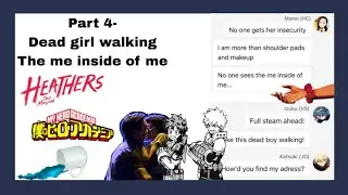 Mha x Heathers | BKDK | Dead girl walking-The me inside of me | Mha Live AU