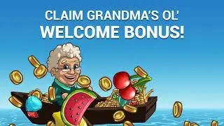 Claim Grandma's OL' welcome bonus now!