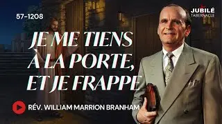 57-1208 - Je me tiens à la porte, et Je frappe | Prophète William Marrion Branham