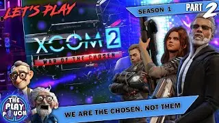 XCOM 2 Playthrough - 02 - We Are The Chosen, Not Them | The Play Pouch