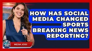 How Has Social Media Changed Sports Breaking News Reporting? - Media Jobs