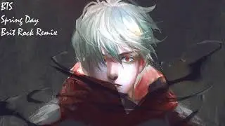 Nightcore - Spring Day (봄날) (Brit Rock Remix) _ BTS (방탄소년단)