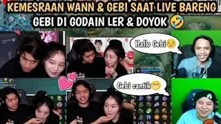 KEMESRAAN WANN & GEBI RESTREAM BARENG💕 GEBI DI GODAIN LER & DOYOK🤭