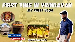 @FitShashi || First Time In Vrindavan || Spiritual Vlog in Krishna&rsquo;s City&rdquo; #vlog #video 