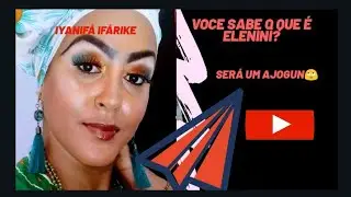 Quem &eacute; EL&Egrave;N&Igrave;NI&Iacute;? Ser&aacute; um ajogum?