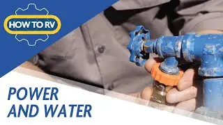 Hooking up Power and Water - How To RV: Camping World
