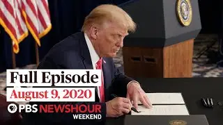 PBS NewsHour Weekend Full Episode August 9, 2020