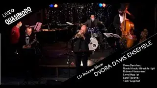 DVORA DAVIS ENSEMBLE CD Release Concert | Recorded live @ Quasimodo