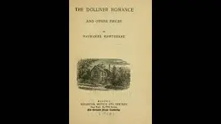 The Dolliver Romance and Other Pieces - Nathaniel Hawthorne | Full Audiobook 📚
