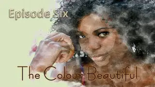 ColoRhythm: Episode 6 &ndash; &lsquo;The Colour Beautiful&rsquo;