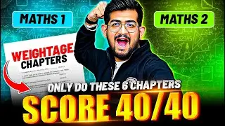 🔥MATHS 1 and MATHS 2 WEIGHTAGE CHAPTERS | ONLY DO THESE 6 CHAPTERS TO SCORE 40/40