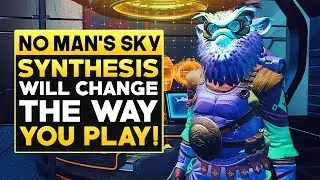 No Man's Sky SYNTHESIS FIRST IMPRESSIONS & Why This Will Change The Way You'll Play the Game!