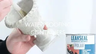Waterproofing Containers - From the First Steps With Flowers Series
