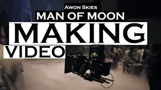 MAKING VIDEO | Man Of Moon | Awon Skies