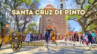 Danzando a La Santa Cruz de Pinto - Danza Los Jaguares - Pinto, Qro. 3 mayo 2025