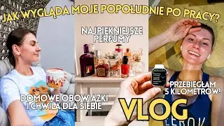 MOJE REALISTYCZNE POPOŁUDNIE PO PRACY 👩🏻‍💻 PRODUKTYWNOŚĆ I RELAKS ⚖️ 5KM BIEGU | ULUBIONE PERFUMY 🥰