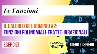 IL DOMINIO DI UNA FUNZIONE #2: polinomiale-fratta-irrazionale (FUNZIONI MIXATE)