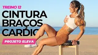 Projeto Eleva - Treino 12: Afinar Cintura, Tonificar Braços, Queimar Gordura - 20 min em casa