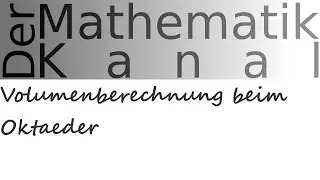 Volumenberechnung beim Oktaeder | DerMathematikKanal | Oktaeder | Volumen | Höhe | Pyramide