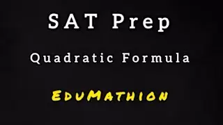 Quadratic Formula | SAT Prep | EduMathion💡| Learn Mathematics | Become smarter and successful💰