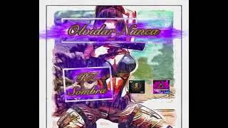 Olvidar Nunca- RZ ft Sombra Prod. By Ibsen Producer 