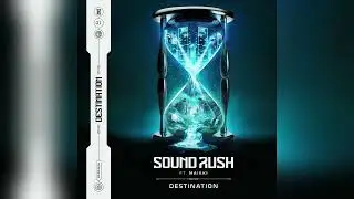 Sound Rush ft. Maikki - Destination (Antianz Crunchy Kick Edit)