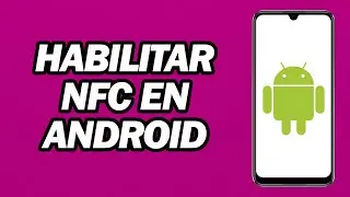 C&oacute;mo Habilitar NFC En Android | Activar NFC En Tel&eacute;fonos Android