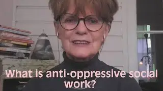 What is anti-oppressive social work? (Isn't all social work anti-oppressive?)