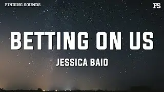 Jessica Baio - betting on us (Lyrics)
