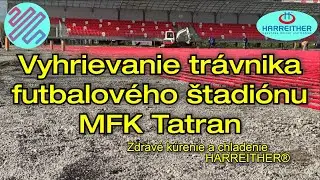 Vyhrievanie Trávniku Futbalového Štadiónu | MFK Tatran Liptovský Mikuláš #zdravekurenieachladenie