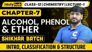 📘Intro, Classification & Structure | Alcohol, Phenol & Ether | Lecture-1 | Class 12 ISC | SHIKHAR​
