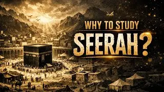 WHY TO STUDY SEERAH?