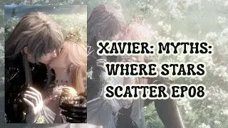 XAVIER -  WHERE STARS SCATTER (EP8) - MYTHS -  LOVE AND DEEPSPACE - ENGDUB &ndash; VIETSUB