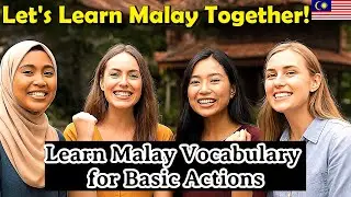 Learn Malay Vocabulary for Basic Actions | Spoken Malay for Beginners