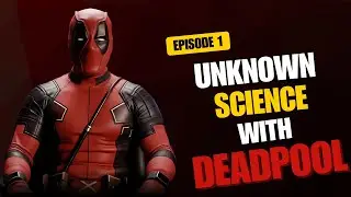 Unknown Science With Deadpool | Episode 1 | 3 Crazy Facts You Didn&rsquo;t Know