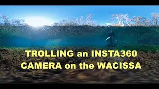 NEW UNDERWATER CAMERA TROLLING RIG- RAW 360 FOOTAGE AT THE WACISSA RIVER