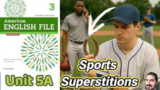 Unit 5A Sports Superstitions | Past Tenses, Sports Vocabulary, /ɔːr/ /ɑːr/ sounds&ndash;AEF 2nd Ed Book 3