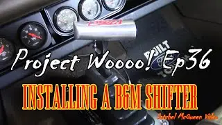 Project Woooo! Episode 36 Installing A B&M Ratchet Shifter