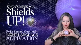⚛ Spica Sacred Geometry 🛡️ Shields Up Pvila Light Language Activation By Lightstar